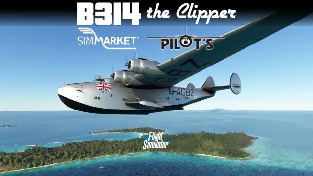 PILOT’S – Boeing B-314 The Clipper MSFS Update v1.72